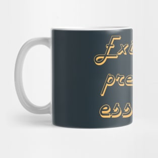 Copy of Existence precedes essence Mug